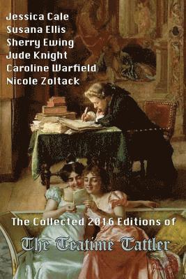 Jessica Cale, Susana Ellis, Sherry Ewing - Collected 2016 Editions of The Teatime Tattler, Häftad. Tillgänglighet: Lägg i varukorg