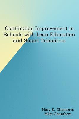 Mike Chambers, Mary K. Chambers - Continuous Improvement in Schools with Lean Education and Smart Transition, Häftad. Tillgänglighet: Lägg i varukorg