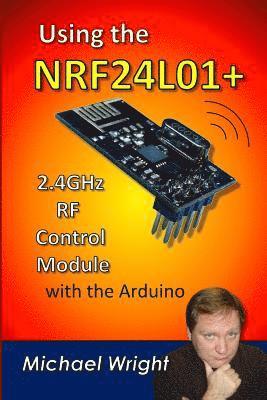 Using the NRF24L01 2.4GHz RF Control Module with the Arduino