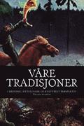 Våre tradisjoner: - i hedensk, mytologisk og kulturelt perspektiv -