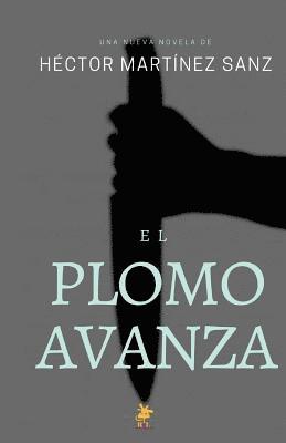 Héctor Martínez Sanz - El Plomo Avanza, Häftad. Tillgänglighet: Lägg i varukorg