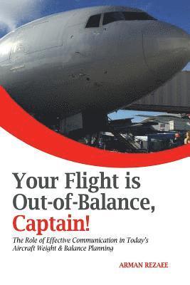 Arman Rezaee - Your Flight is Out-of-Balance, Captain!: The Role of Effective Communication in Today's Aircraft Weight & Balance Planning, Häftad. Tillgänglighet: Lägg i varukorg