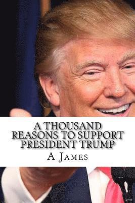 A. James - A Thousand Reasons to Support President Trump, Häftad