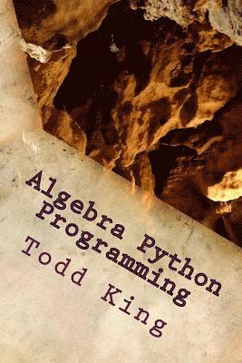 Todd King - Algebra Python Programming, Häftad. Tillgänglighet: Lägg i varukorg