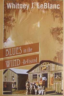 Whitney J. LeBlanc - Blues in the Wind-Revisited, Häftad