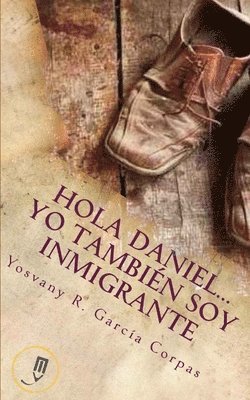 Yosvany R García Corpas - Hola Daniel...Yo Tambien Soy Inmigrante, Häftad. Tillgänglighet: Lägg i varukorg