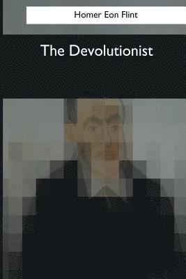 Homer Eon Flint - The Devolutionist, Häftad