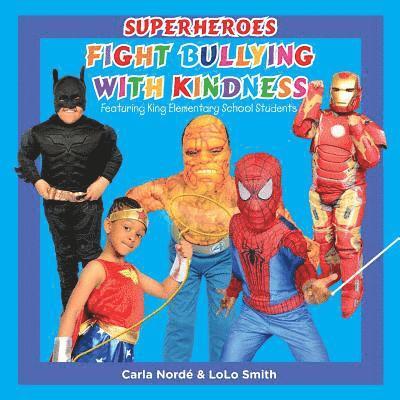 Lolo Smith - Superheroes Fight Bullying With Kindness: Featuring King Elementary School Students, Häftad. Tillgänglighet: Lägg i varukorg