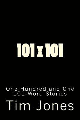 Tim Jones - 101 x 101: One Hundred and One 101-Word Stories, Häftad. Tillgänglighet: Lägg i varukorg