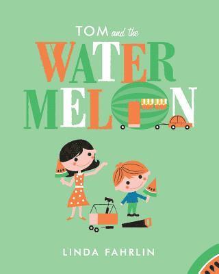 Linda Fahrlin - Tom and the Watermelon, Häftad