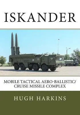 Hugh Harkins - Iskander: Mobile Tactical Aero-Ballistic/Cruise Missile Complex, Häftad. Tillgänglighet: Lägg i varukorg