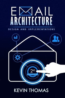 Kevin Thomas - Email Architecture, Design, and Implementations, 2nd Edition, Häftad