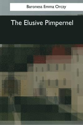 Baroness Emma Orczy - The Elusive Pimpernel, Häftad. Tillgänglighet: Lägg i varukorg