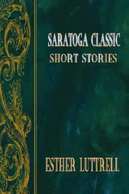 Esther Luttrell - Saratoga Classic Short Stories, Häftad. Tillgänglighet: Lägg i varukorg