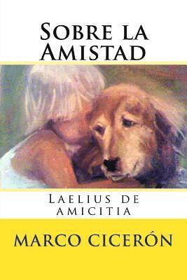 Marco Tulio Ciceron, Martin Hernandez B. - Sobre la Amistad: Laelius de amicitia, Häftad. Tillgänglighet: Lägg i varukorg