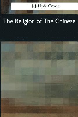 J. J. M. de Groot - The Religion of The Chinese, Häftad. Tillgänglighet: Lägg i varukorg