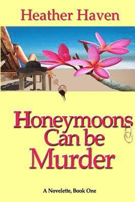 Heather Haven - Honeymoons Can Be Murder, A Novelette, Book One: The Lee Alvarez Murder Mysteries, Häftad. Tillgänglighet: Lägg i varukorg