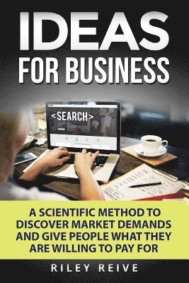 Riley Reive - Ideas for Business: Learn a Scientific Method to Discover Market Demands and Give People What They Are Willing to Pay for (New Creative Id, Häftad. Tillgänglighet: Lägg i varukorg