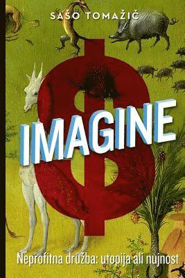 Saso Tomazic - Imagine: Neprofitna druzba: utopija ali nujnost, Häftad