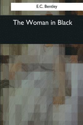 E. C. Bentley - The Woman in Black, Häftad. Tillgänglighet: Lägg i varukorg