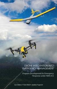 Drone Integration Into Emergency Management: Program Development for Emergency Response under NIMS-ICS