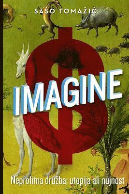 Saso Tomazic - Imagine: Non-Profit Society: Utopia or Necessity, Häftad
