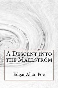 A Descent into the Maelstrm Edgar Allan Poe