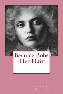 Francis Scott Fitzgerald - Bernice Bobs Her Hair, Häftad. Tillgänglighet: Lägg i varukorg