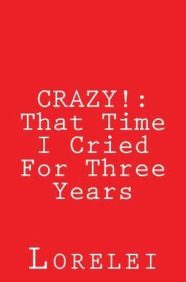Lorelei - Crazy!: That Time I Cried For Three Years, Häftad. Tillgänglighet: Lägg i varukorg
