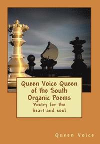 Queen Voice Queen of the South Organic Poems: Poetry For The Heart and Soul
