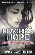 Reaching Hope: A Mother's Journey and Sacrifice Border Crimes Series Prequel Pt 2 Aftermath