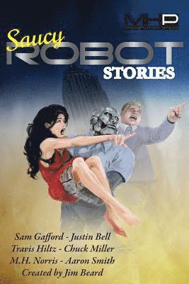 Sam Gafford, M. H. Norris - Saucy Robot Stories, Häftad