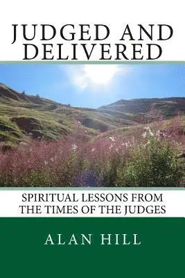 Alan Hill - Judged and Delivered: Spiritual lessons from the times of the Judges, Häftad. Tillgänglighet: Lägg i varukorg