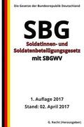 Soldatinnen- und Soldatenbeteiligungsgesetz - SBG mit SBGWV, 1. Auflage 2017
