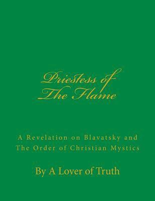 D. Schreuder - Priestess of the Flame: A Revelation on Blavatsky and the Order of Christian Mystics, Häftad