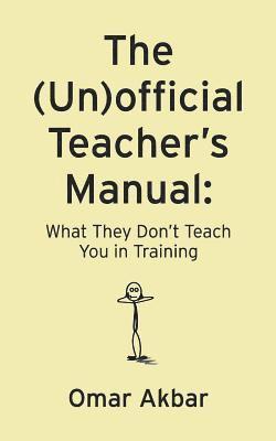Omar Akbar - The (Un)official Teacher's Manual: What They Don't Teach You in Training, Häftad