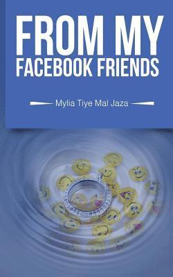 Mylia Tiye Mal Jaza - From My Facebook Friends, Häftad. Tillgänglighet: Lägg i varukorg