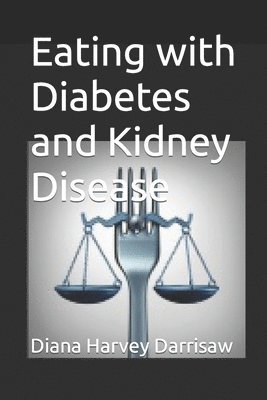 Diana Harvey Darrisaw - Eating with Diabetes and Kidney Disease, Häftad. Tillgänglighet: Lägg i varukorg
