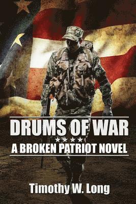 Timothy W. Long - Drums of War: A Broken Patriot Novel, Häftad. Tillgänglighet: Lägg i varukorg