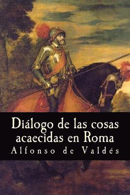 Alfonso de Valdes, Anton Rivas - Diálogo de las cosas acaecidas en Roma, Häftad. Tillgänglighet: Lägg i varukorg