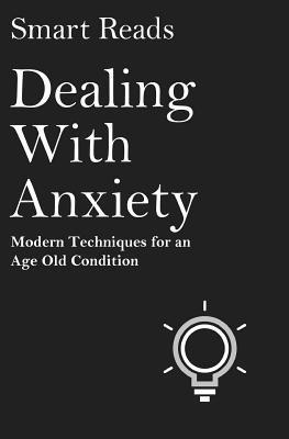 Smart Reads - Dealing With Anxiety: Modern Techniques for an Age Old Condition, Häftad. Tillgänglighet: Lägg i varukorg