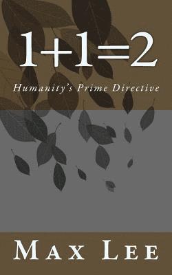 Max Lee - 1+1=2: Humanity's Prime Directive, Häftad. Tillgänglighet: Lägg i varukorg