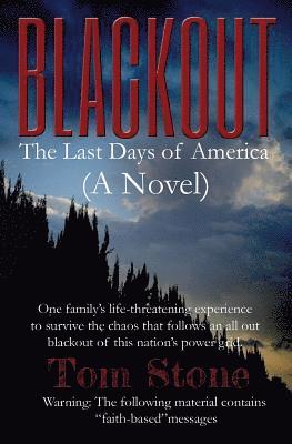 Tom Stone - Blackout: The Last Days of America (A Novel) One family's life-threatening experience to survive an all-out blackout of this nat, Häftad