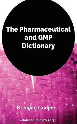 Brendan Cooper - The Pharmaceutical and GMP Dictionary, Häftad. Tillgänglighet: Lägg i varukorg
