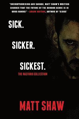 Matt Shaw - Sick. SickER. SickEST: The Bastard Collection, Häftad. Tillgänglighet: Lägg i varukorg