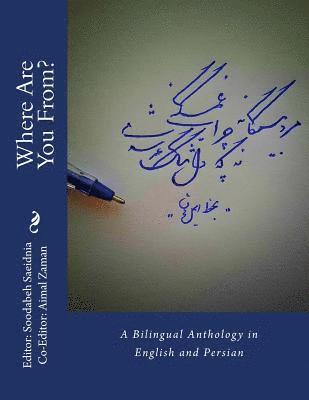 Soodabeh Saeidnia - Where Are You From?: A Bilingual Anthology in English and Persian, Häftad