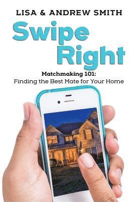 Lisa Smith, Andrew Smith - Swipe Right: Matchmaking 101: Finding the Best Mate for Your Home, Häftad