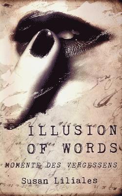 Susan Liliales - Illusion of Words - Momente Des Vergessens, Häftad. Tillgänglighet: Lägg i varukorg