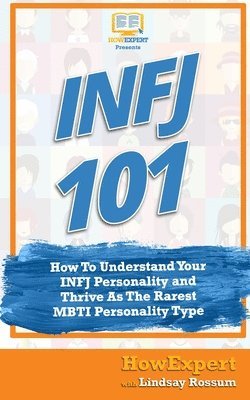 Lindsay Rossum, Howexpert Press - Infj 101: How to Understand Your INFJ Personality and Thrive as the Rarest MBTI Personality Type, Häftad. Tillgänglighet: Lägg i varukorg