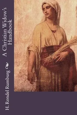 H Rondel Rumburg - Christian Widow's Handbook, Häftad. Tillgänglighet: Lägg i varukorg